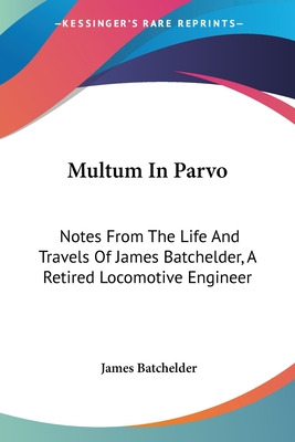 Libro Multum In Parvo: Notes From The Life And Travels Of...