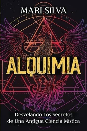 Libro Alquimia Desvelando Secretos Una Antigua Cienc