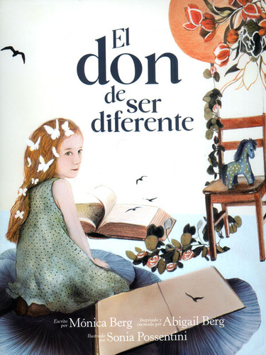 El Don De Ser Diferente, De Mónica Berg | Abigail Berg | Sonia Possentini. Editorial Ediciones Y Distribuciones Dipon Ltda., Tapa Dura, Edición 2022 En Español