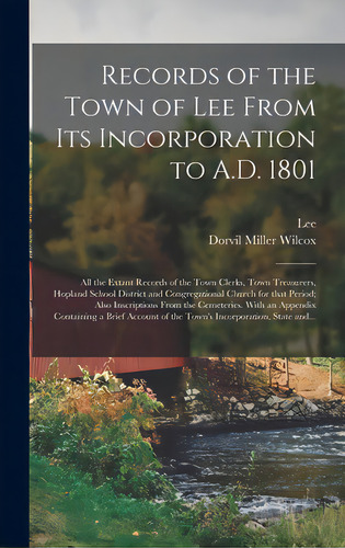Records Of The Town Of Lee From Its Incorporation To A.d. 1801; All The Extant Records Of The Tow..., De Lee (mass ). Editorial Legare Street Pr, Tapa Dura En Inglés