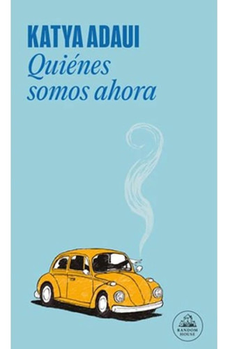 Quienes Somos Ahora ( Libro Original ), De Katya Adaui