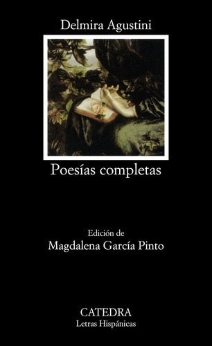 Poesías completas, de AGUSTINI, DELMIRA. Serie N/a, vol. Volumen Unico. Editorial Cátedra, tapa blanda, edición 8 en español, 2021