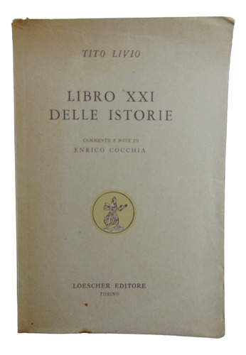 Adp Libro Xxi Delle Istorie Tito Livio / Ed. Loescher 1966