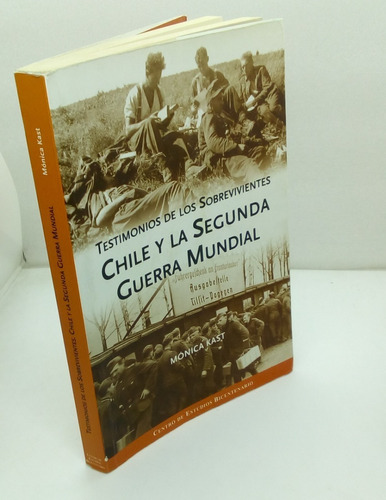 Testimonios De Los Sobrevivientes. Chile Y La Segundaguerra 