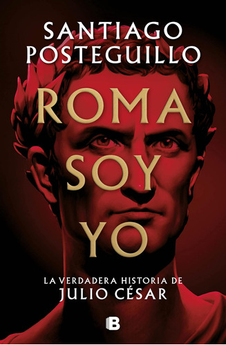 Libro: Roma Soy Yo: La Verdadera Historia De Julio César I A