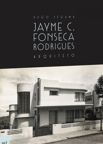 Jayme C. Fonseca Rodrigues - Arquiteto, De Segawa, Hugo. Editora Bei Editora, Capa Mole, Edição Edição - 2016 Em Português