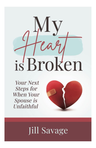 Libro: My Heart Is Broken: Your Next Steps For When Your Spo