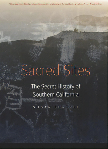 Sacred Sites: The Secret History Of Southern California, De Suntree, Susan. Editorial Univ Of Nebraska Pr, Tapa Blanda En Inglés