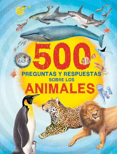 Libro 500 Preguntas Y Respuestas - Sobre Los Animales