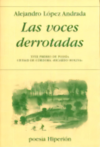 Las Voces Derrotadas, De López Andrada, Alejandro. Editorial Ediciones Hiperión, S. L., Tapa Blanda En Español