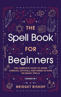 Libro The Spell Book For Beginners : The Complete Guide T...