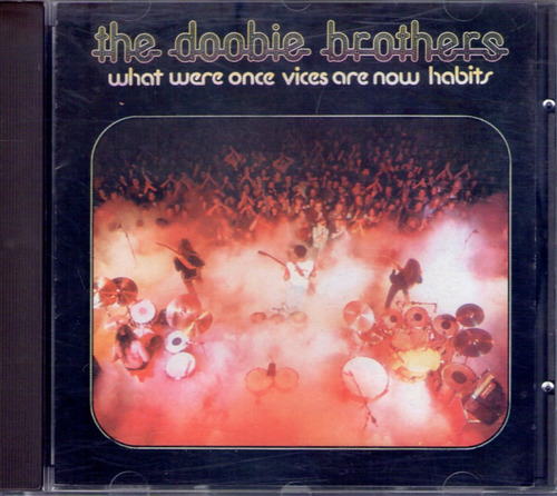 The Doobie Brothers - What Were Once Vices Are Now Habits  