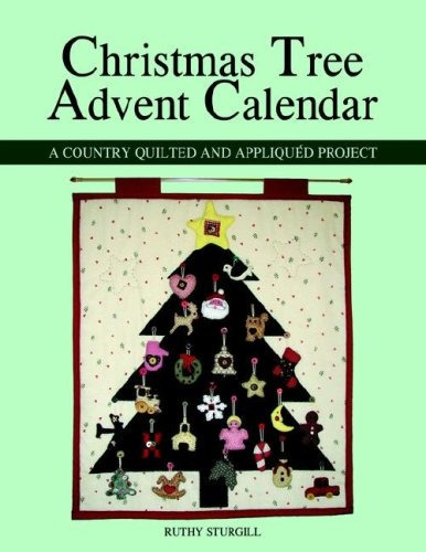 Christmas Tree Advent Calendar A Country Quilted And Appliqu