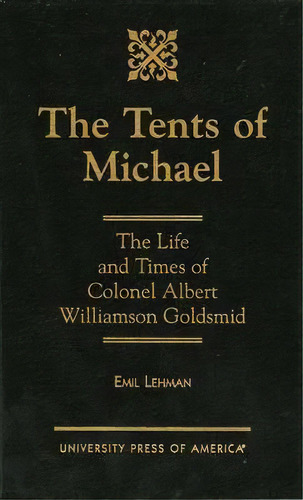 The Tents Of Michael : The Life And Times Of Colonel Albert, De Emil Lehman. Editorial University Press Of America En Inglés