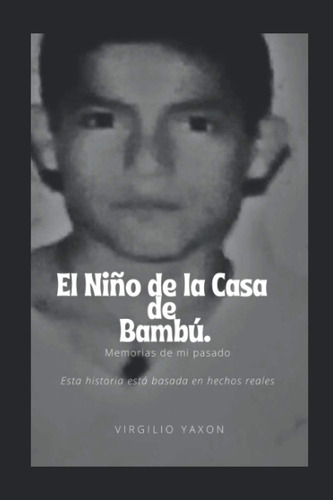 Libro: El Niño Que Vivió En La Casa De Bambú: Memoria De Mi 