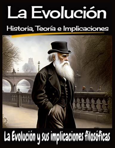 La Evolución: Historia, Teoría E Implicaciones: Charles Darw