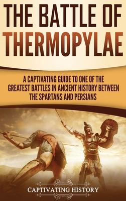 Libro The Battle Of Thermopylae: A Captivating Guide To O...