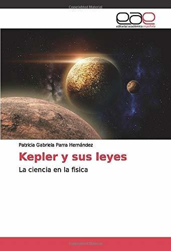 Libro Kepler Y Sus Leyes: La Ciencia En La Fisica (span Lcm1
