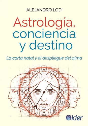 Astrologia Conciencia Y Destino La Carta Natal Y E - Lodi A