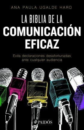 La Biblia De La Comunicación Eficaz - Ana Paula Ugalde Haro