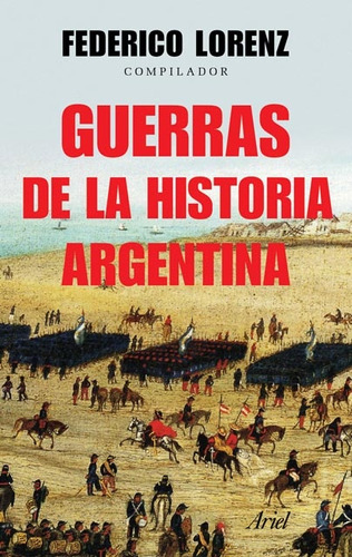 Guerras De La Historia Argentina - Lorenz, Federico