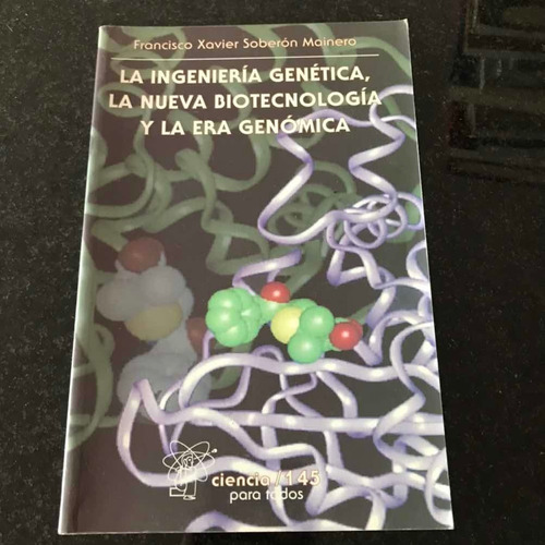 Francisco Soberón - La Ingeniería Genética, Biotecnología...