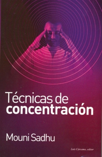 Técnicas De Concentración, De Mouni Sadhu. Editorial Carcamo, Tapa Blanda, Edición 2015 En Español, 2015