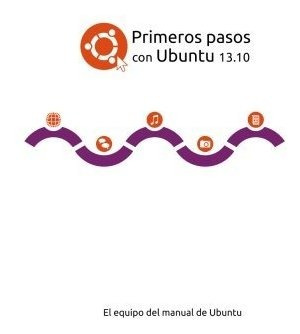 Libro : Primeros Pasos Con Ubuntu 13.10 - El Equipo Del...