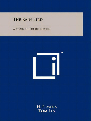 The Rain Bird: A Study In Pueblo Design, De Mera, H. P.. Editorial Literary Licensing Llc, Tapa Blanda En Inglés