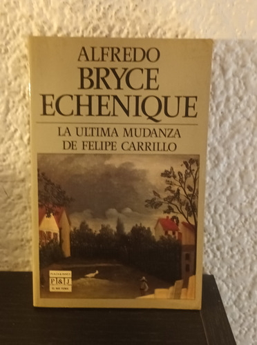 La Ultima Mudanza De Felipe Carrillo - A. Bryce Echenique