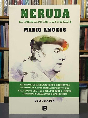 Neruda El Príncipe De Los Poetas - M. Amorós - Ediciones B