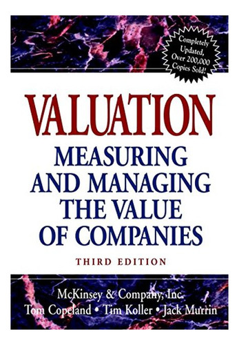 Valuation: Measuring And Managing The Value Of Companies