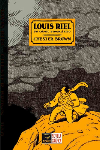 Louis Riel Un Cómic Biográfico - Chester Brown - La Cúpula