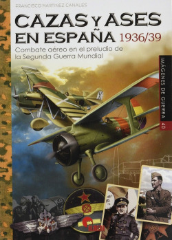 Libro Cazas Y Ases En España 1936 39 Combate Aéreo En El Pr