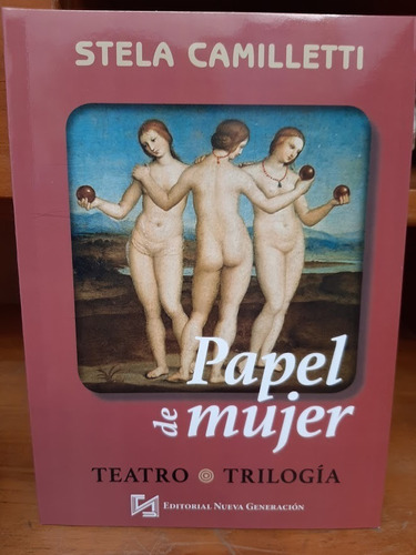 Papel De Mujer. Teatro. Trilogía. Stela Camilletti.