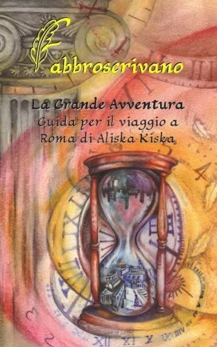 Libro: La Grande Avventura. Guida Per Il Viaggio A Roma Di A