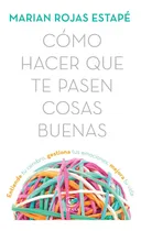 Comprar Libro Como Hacer Que Te Pasen Cosas Buenas \u002F055