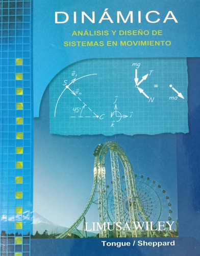 Dínamica, Análisis Y Diseño De Sistemas En Movimiento, De Benson Togue Sheppard. Editorial Limusa, Tapa Blanda En Español, 2009