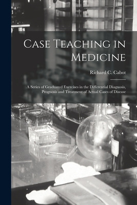 Libro Case Teaching In Medicine: A Series Of Graduated Ex...