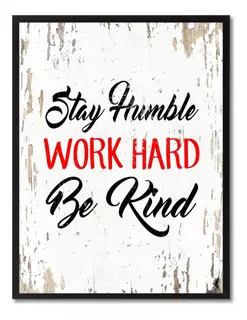 Stay Humble Work Hard Be Kind Lienzo Enmarcado, 13 X 1...