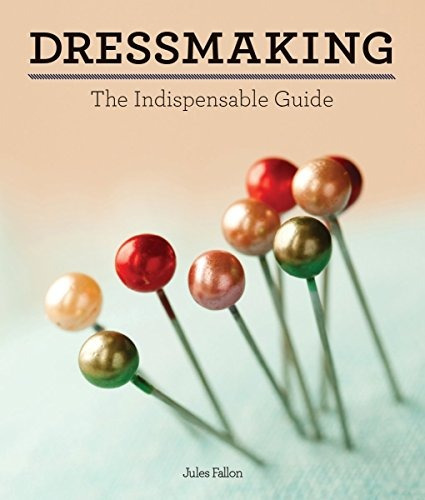 Dressmaking The Indispensable Guide