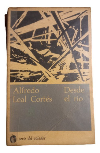 Alfredo Leal Cortés.  Desde El Río