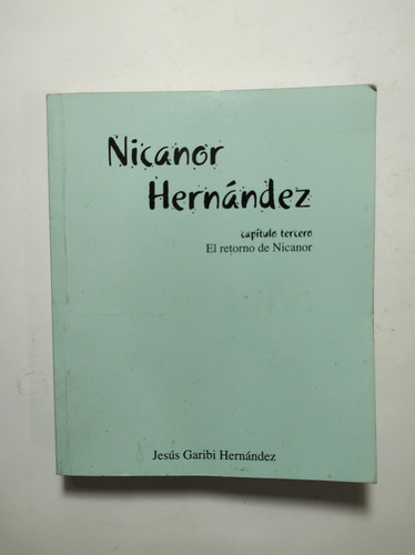 Nicanor Hernández. Capitulo Tercero : El Retorno De Nicanor 