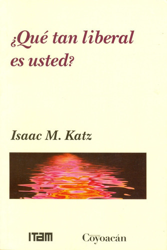 Qué Tan Liberal Es Usted?, De Isaac M. Katz. Editorial Coyoacán, Tapa Blanda En Español, 2016