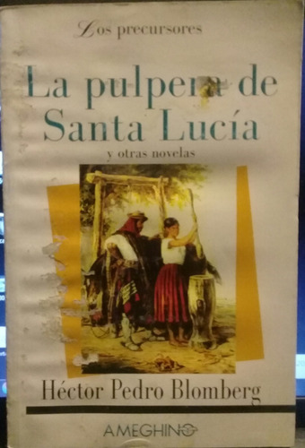 Héctor Blomberg / La Pulpera De Santa Lucía Y Otras Novelas