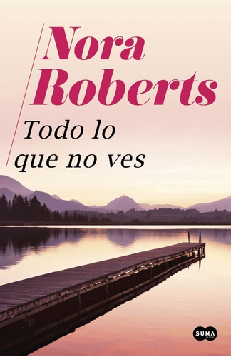 Libro Todo Lo Que No Ves Nora Roberts Suma