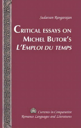 Critical Essays On Michel Butor's  L'emploi Du Temps , De Sudarsan Rangarajan. Editorial Peter Lang Publishing Inc, Tapa Dura En Inglés