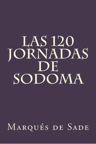 Libro:  Las 120 Jornadas De Sodoma (spanish Edition)