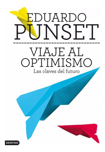 Viaje Al Optimismo - Eduardo Punset - Ed. Destino 