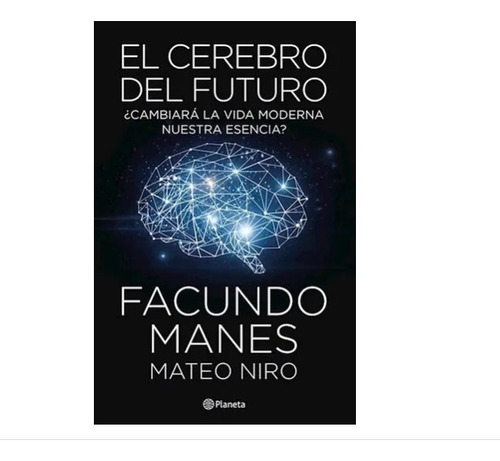 El Cerebro Del Futuro - Facundo Manes M. Niro - Planeta